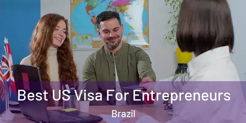  Best US Visa For Entrepreneurs Brazil