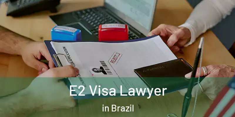  E2 Visa Lawyer in Brazil