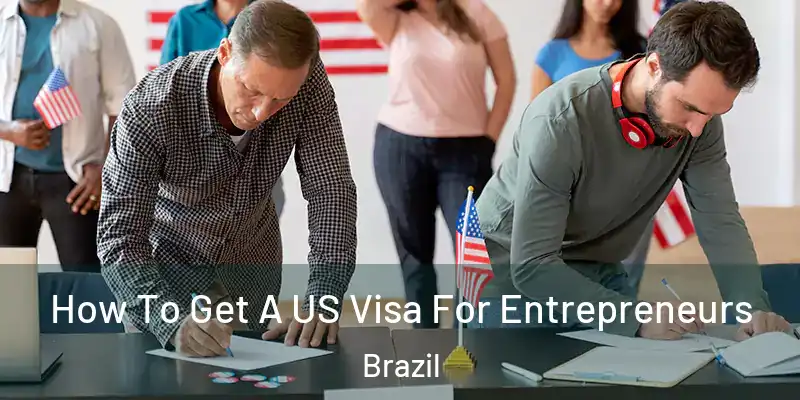  How To Get A US Visa For Entrepreneurs Brazil