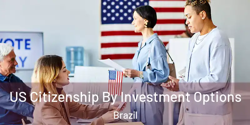  US Citizenship By Investment Options Brazil