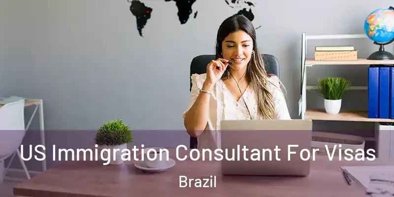  US Immigration Consultant For Visas Brazil