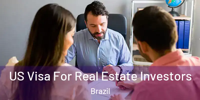 US Visa For Real Estate Investors Brazil